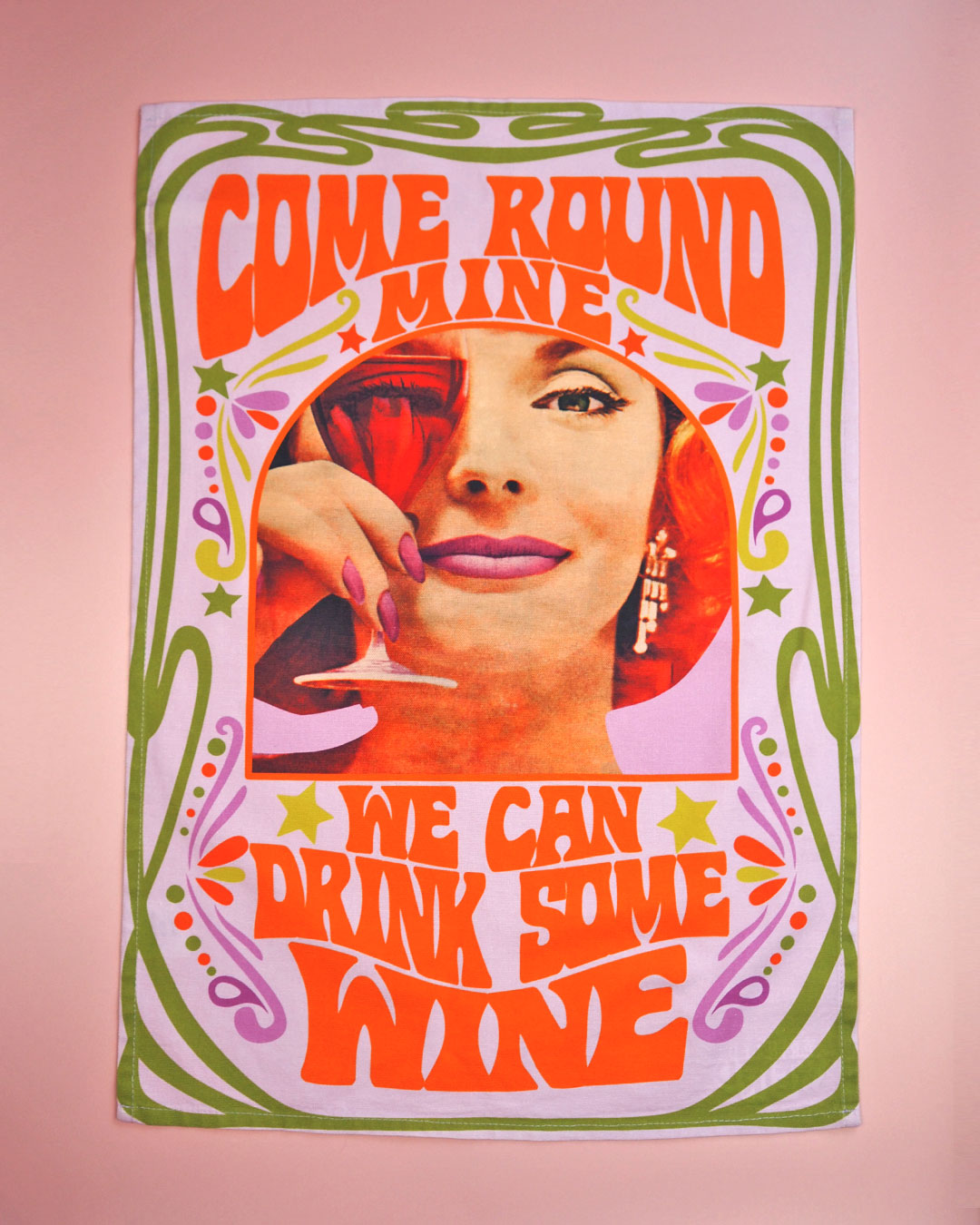 Come Round Mine, We Can Drink Wine Tea Towel