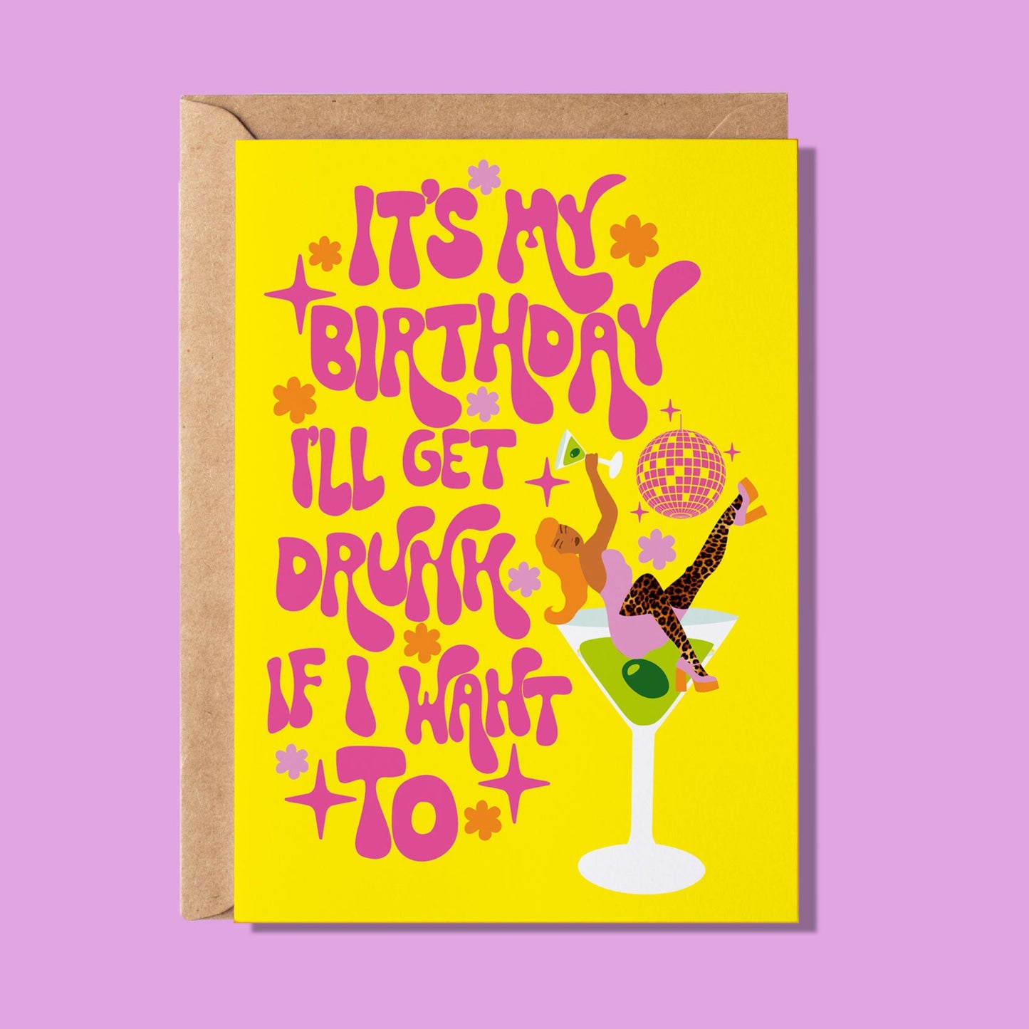 It's My Birthday I'll Get Drunk If I Want To! Greeting Card