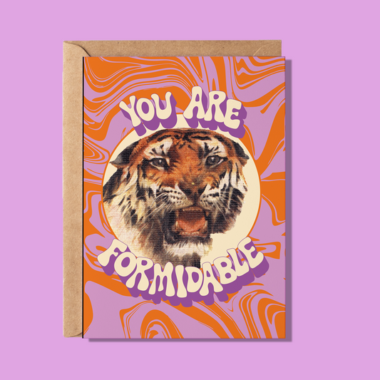 You Are Formidable Greeting Card