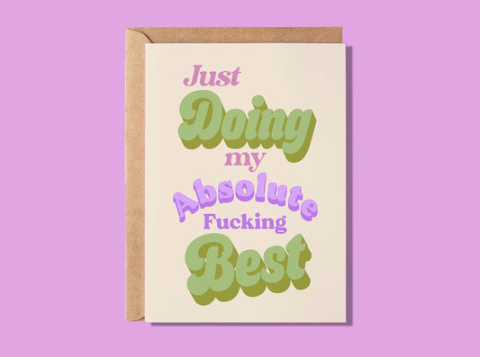 Just Doing My Absolute Best Greeting Card